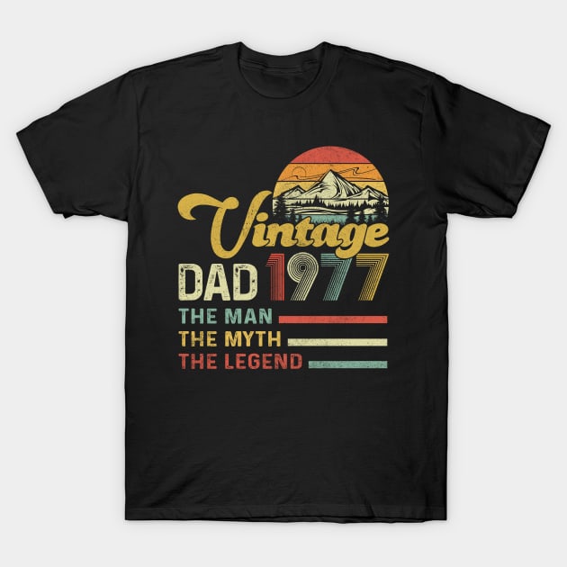 Vintage 1977 Dad The Man The Myth The Legend 43rd Birthday Awesome Since 1977 Father Gift T-Shirt by justinacedric50634